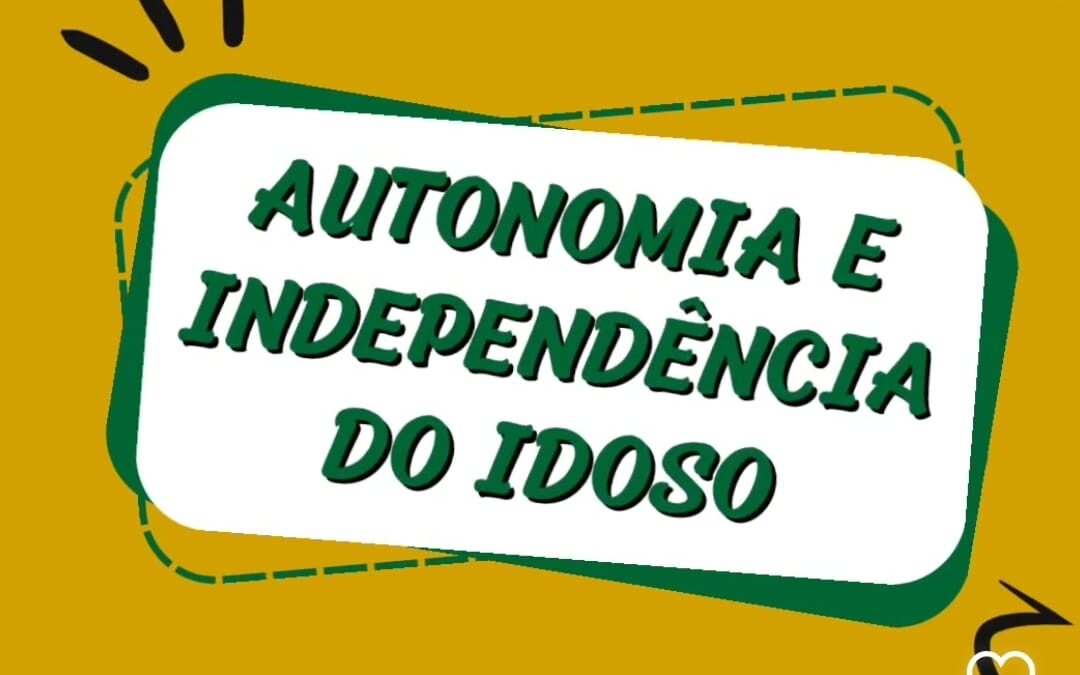 Autonomia e Independência do Idoso